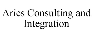 ARIES CONSULTING AND INTEGRATION