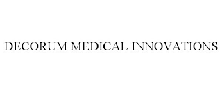 DECORUM MEDICAL INNOVATIONS