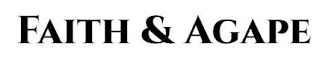 FAITH & AGAPE