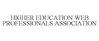 HIGHER EDUCATION WEB PROFESSIONALS ASSOCIATION