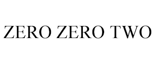 ZERO ZERO TWO