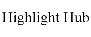 HIGHLIGHT HUB