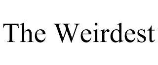 THE WEIRDEST