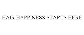 HAIR HAPPINESS STARTS HERE