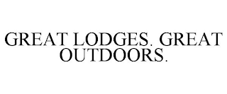 GREAT LODGES. GREAT OUTDOORS.