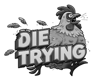 DIE TRYING