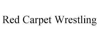 RED CARPET WRESTLING