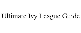 ULTIMATE IVY LEAGUE GUIDE