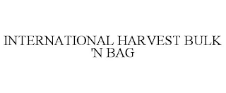 INTERNATIONAL HARVEST BULK 'N BAG