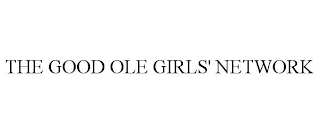 THE GOOD OLE GIRLS' NETWORK