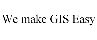 WE MAKE GIS EASY