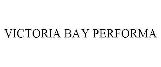 VICTORIA BAY PERFORMA