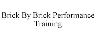 BRICK BY BRICK PERFORMANCE TRAINING