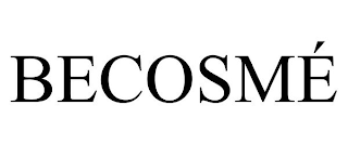 BECOSMÉ