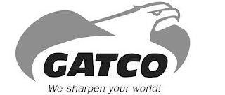 GATCO WE SHARPEN YOUR WORLD!