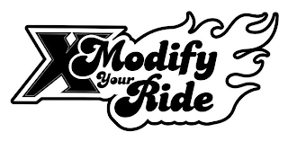 X MODIFY YOUR RIDE