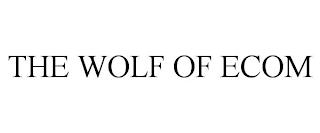 THE WOLF OF ECOM