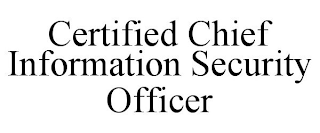 CERTIFIED CHIEF INFORMATION SECURITY OFFICER