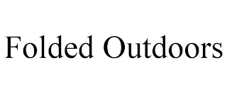 FOLDED OUTDOORS