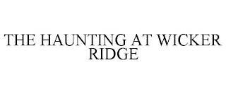 THE HAUNTING AT WICKER RIDGE