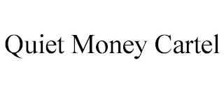 QUIET MONEY CARTEL