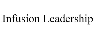 INFUSION LEADERSHIP