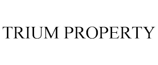 TRIUM PROPERTY