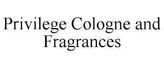 PRIVILEGE COLOGNE AND FRAGRANCES