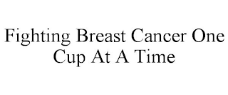 FIGHTING BREAST CANCER ONE CUP AT A TIME