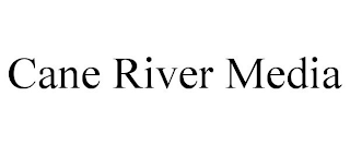 CANE RIVER MEDIA