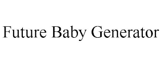 FUTURE BABY GENERATOR