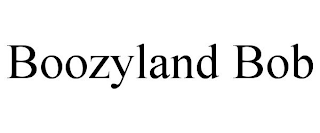 BOOZYLAND BOB