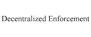 DECENTRALIZED ENFORCEMENT