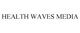 HEALTH WAVES MEDIA