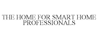 THE HOME FOR SMART HOME PROFESSIONALS