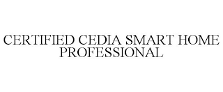 CERTIFIED CEDIA SMART HOME PROFESSIONAL