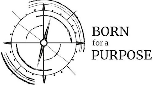 BORN FOR A PURPOSE