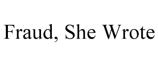 FRAUD, SHE WROTE