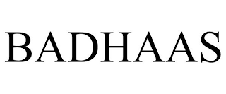 BADHAAS