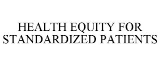 HEALTH EQUITY FOR STANDARDIZED PATIENTS