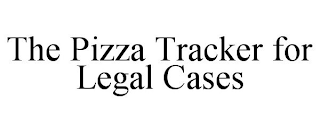 THE PIZZA TRACKER FOR LEGAL CASES