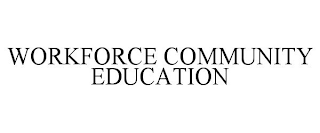 WORKFORCE COMMUNITY EDUCATION