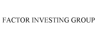 FACTOR INVESTING GROUP