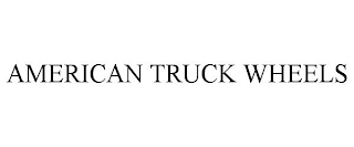 AMERICAN TRUCK WHEELS