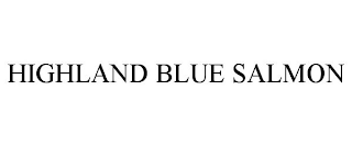 HIGHLAND BLUE SALMON