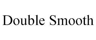 DOUBLE SMOOTH