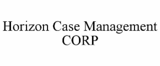 HORIZON CASE MANAGEMENT CORP