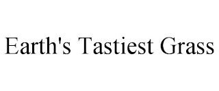EARTH'S TASTIEST GRASS