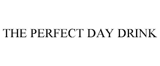 THE PERFECT DAY DRINK