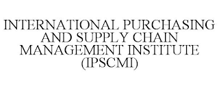 INTERNATIONAL PURCHASING AND SUPPLY CHAIN MANAGEMENT INSTITUTE (IPSCMI)
